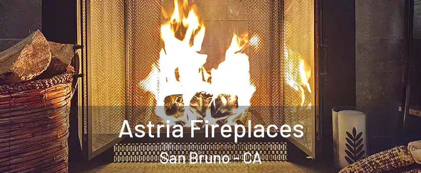  Astria Fireplaces San Bruno - CA