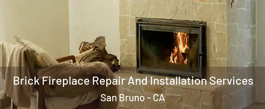  Brick Fireplace Repair And Installation Services San Bruno - CA