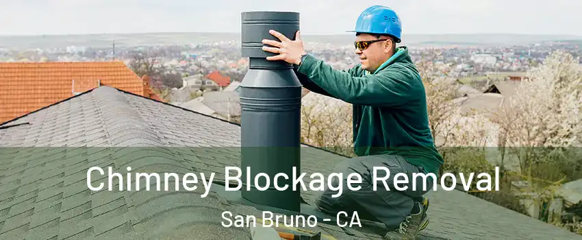  Chimney Blockage Removal San Bruno - CA