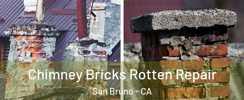  Chimney Bricks Rotten Repair San Bruno - CA