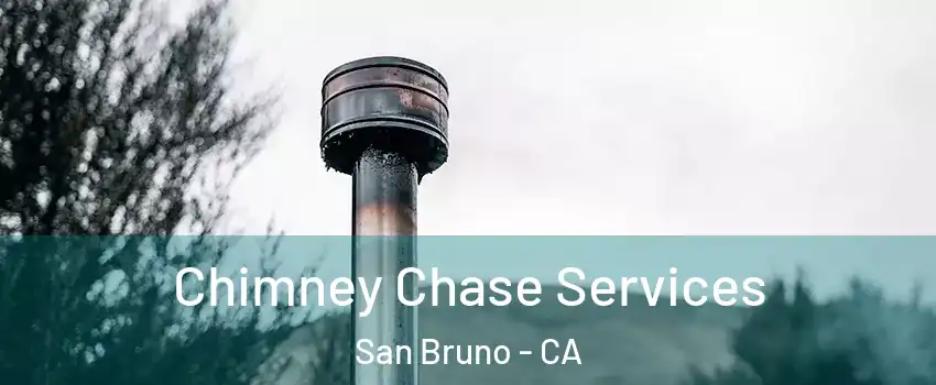  Chimney Chase Services San Bruno - CA