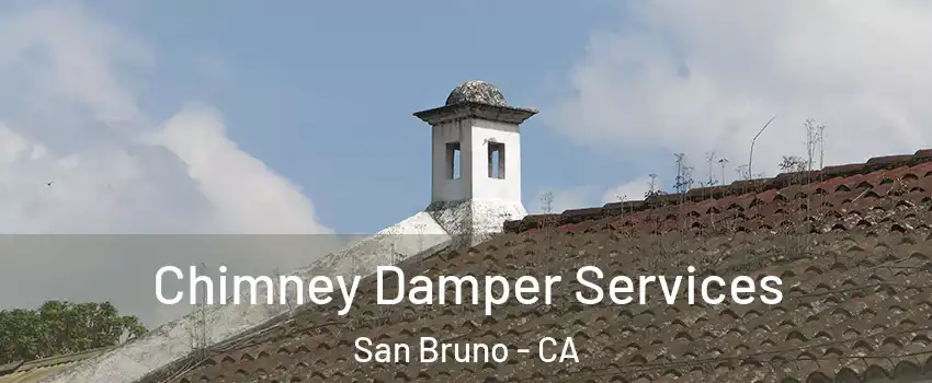  Chimney Damper Services San Bruno - CA