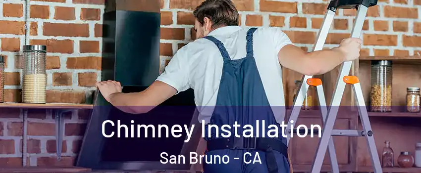  Chimney Installation San Bruno - CA