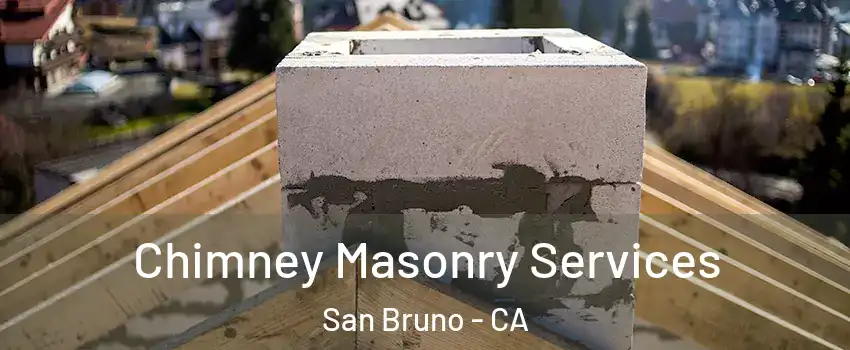  Chimney Masonry Services San Bruno - CA