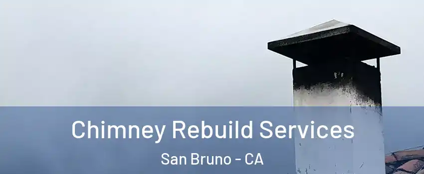  Chimney Rebuild Services San Bruno - CA