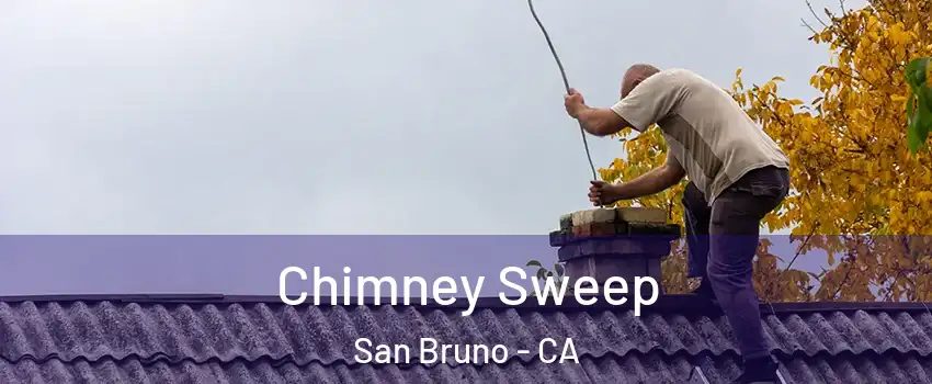  Chimney Sweep San Bruno - CA