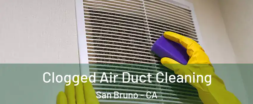  Clogged Air Duct Cleaning San Bruno - CA