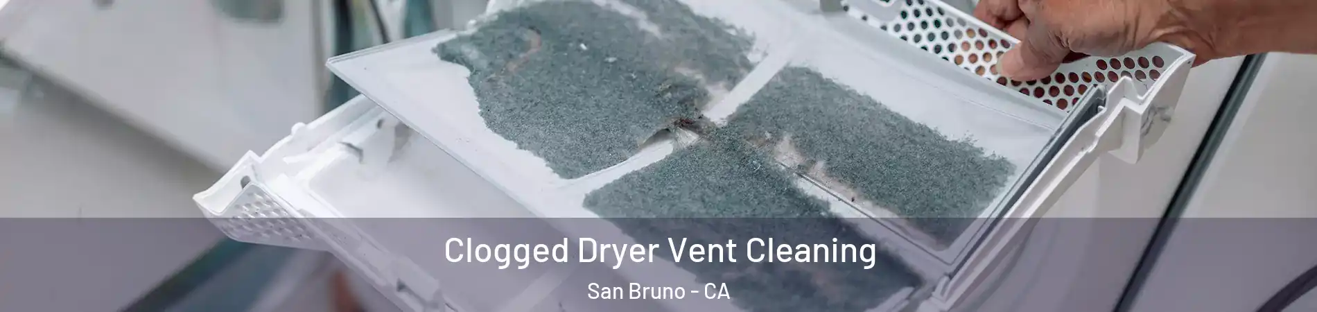  Clogged Dryer Vent Cleaning San Bruno - CA