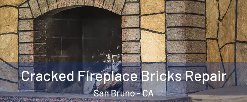 Cracked Fireplace Bricks Repair San Bruno - CA