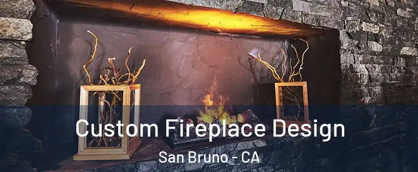  Custom Fireplace Design San Bruno - CA