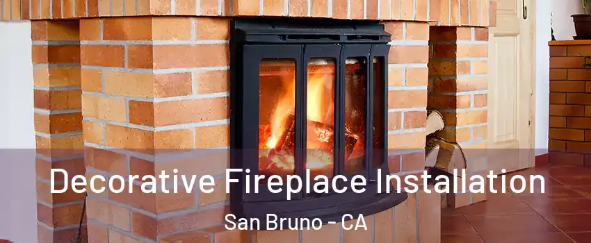  Decorative Fireplace Installation San Bruno - CA
