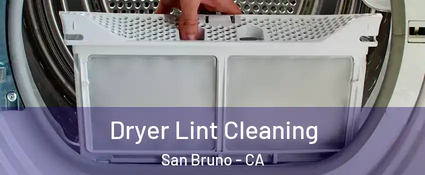  Dryer Lint Cleaning San Bruno - CA