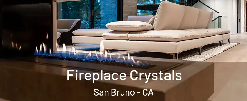  Fireplace Crystals San Bruno - CA