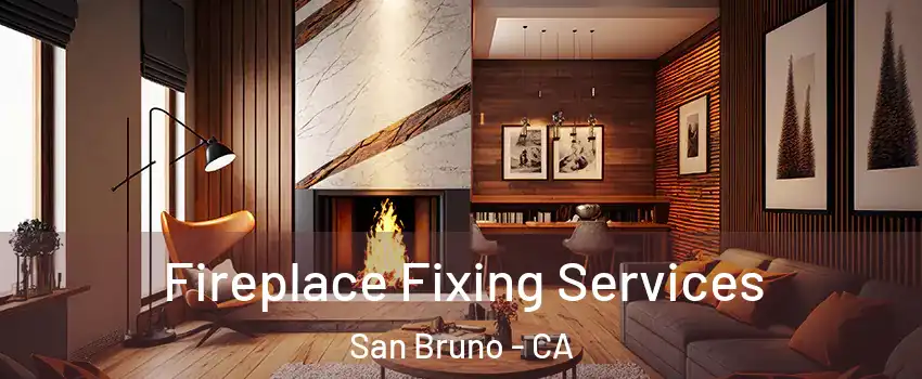  Fireplace Fixing Services San Bruno - CA