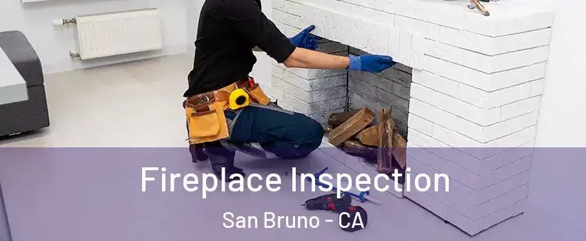  Fireplace Inspection San Bruno - CA