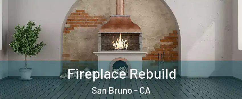  Fireplace Rebuild San Bruno - CA