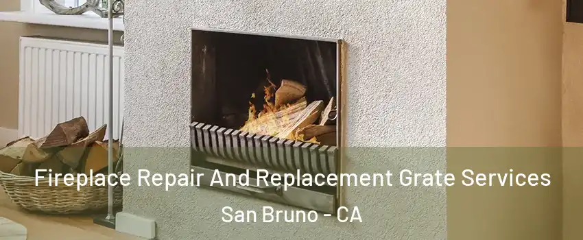  Fireplace Repair And Replacement Grate Services San Bruno - CA