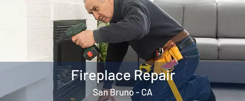  Fireplace Repair San Bruno - CA