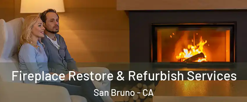 Fireplace Restore & Refurbish Services San Bruno - CA