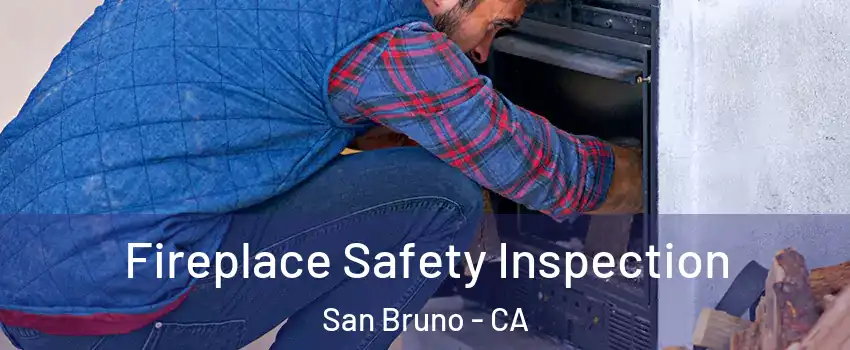  Fireplace Safety Inspection San Bruno - CA