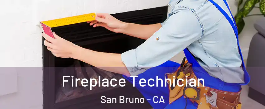 Fireplace Technician San Bruno - CA