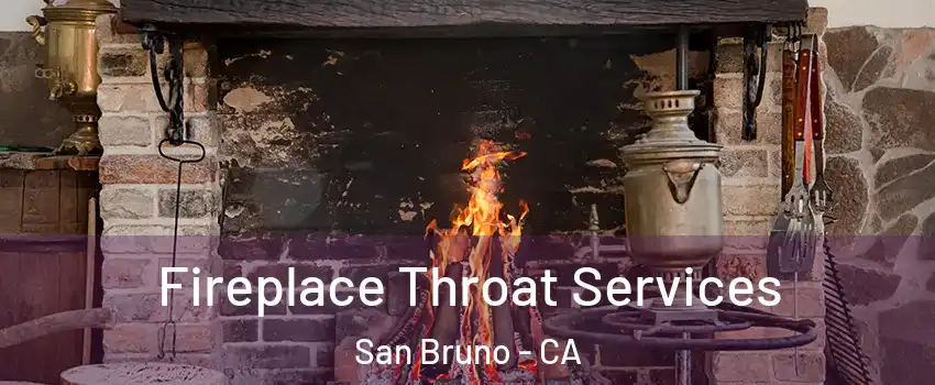  Fireplace Throat Services San Bruno - CA