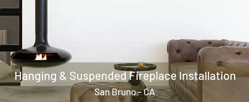  Hanging & Suspended Fireplace Installation San Bruno - CA