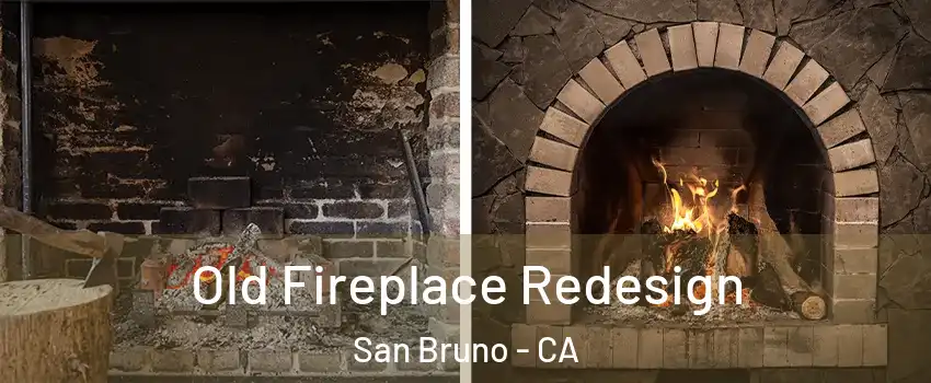 Old Fireplace Redesign San Bruno - CA