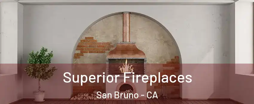  Superior Fireplaces San Bruno - CA