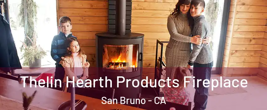  Thelin Hearth Products Fireplace San Bruno - CA