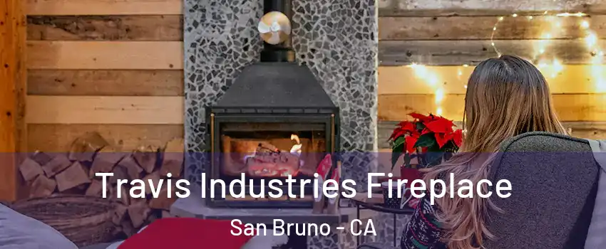  Travis Industries Fireplace San Bruno - CA