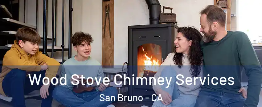  Wood Stove Chimney Services San Bruno - CA