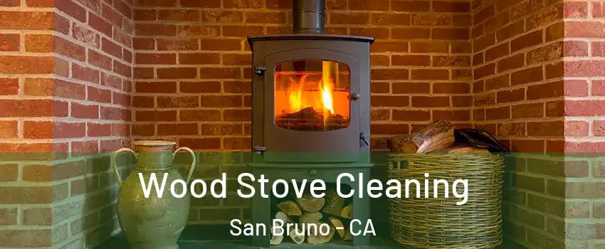  Wood Stove Cleaning San Bruno - CA