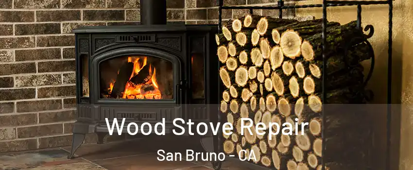  Wood Stove Repair San Bruno - CA